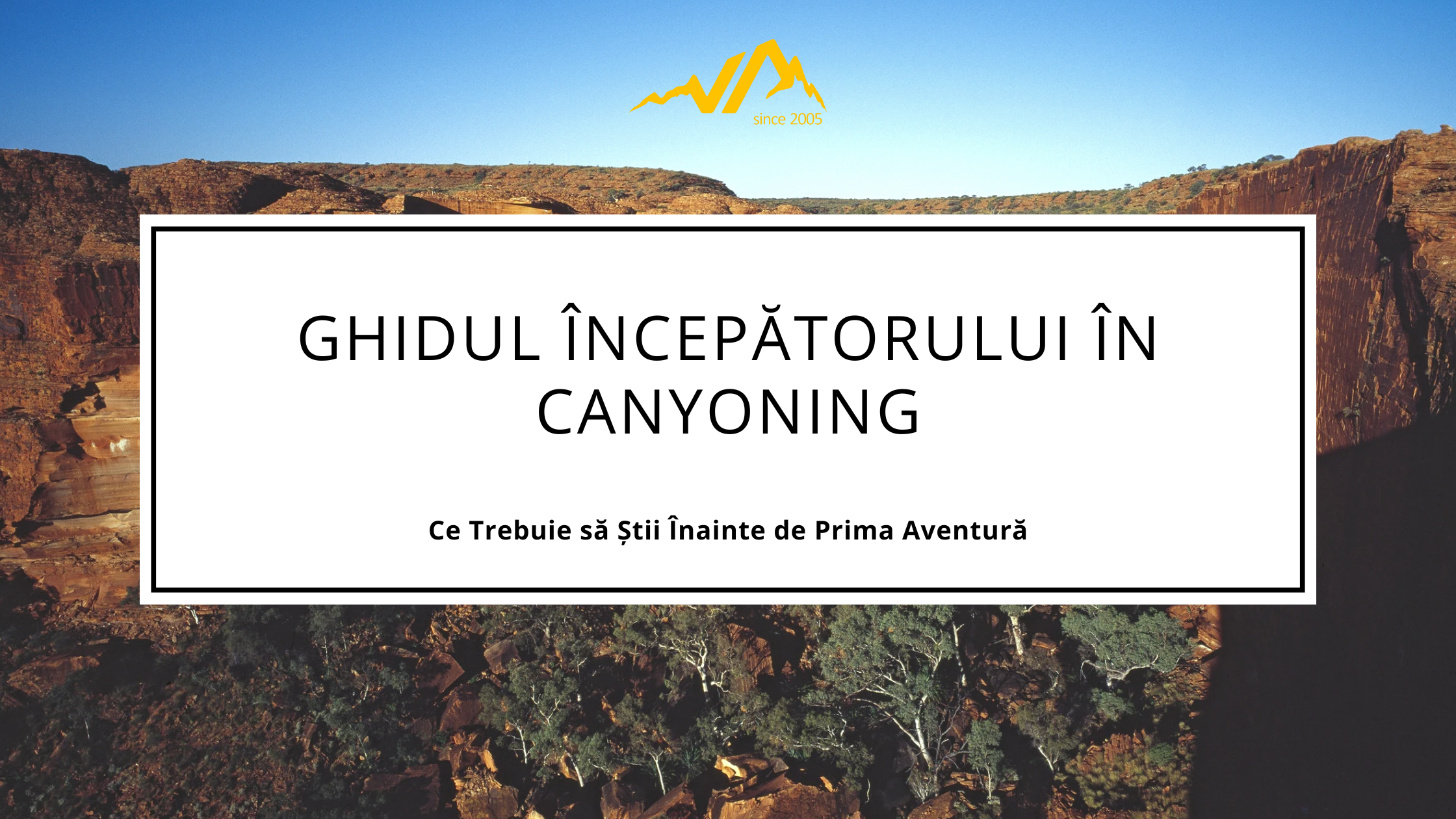 Ghidul Începătorului în Canyoning: Ce Trebuie să Știi Înainte de Prima Aventură
